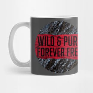 Wild and Pure and FORVER FREE Mug